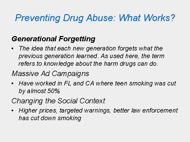 Preventing Drug Abuse: What Works? Generational Forgetting • The idea that each new generation Preventing Drug Abuse: What Works? Generational Forgetting • The idea that each new generation
