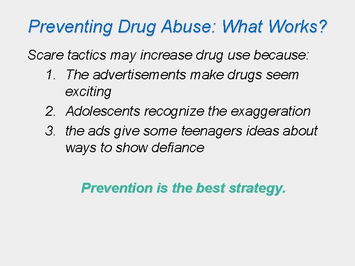 Preventing Drug Abuse: What Works? Scare tactics may increase drug use because: 1. The Preventing Drug Abuse: What Works? Scare tactics may increase drug use because: 1. The