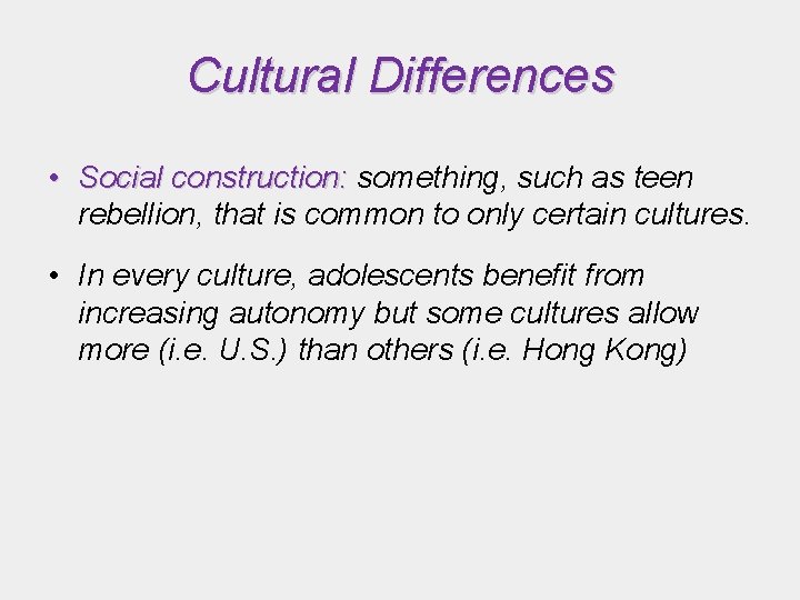 Cultural Differences • Social construction: something, such as teen Social construction: rebellion, that is Cultural Differences • Social construction: something, such as teen Social construction: rebellion, that is