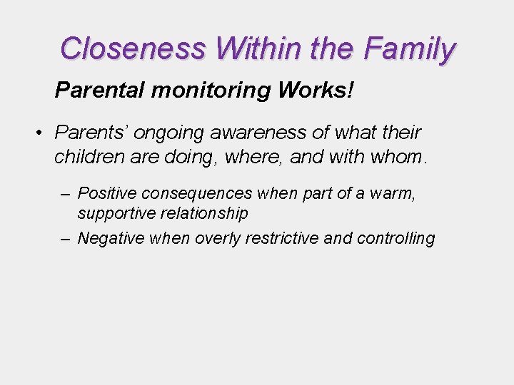 Closeness Within the Family Parental monitoring Works! • Parents’ ongoing awareness of what their Closeness Within the Family Parental monitoring Works! • Parents’ ongoing awareness of what their
