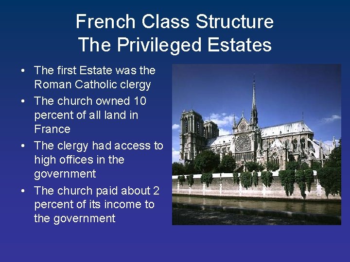 French Class Structure The Privileged Estates • The first Estate was the Roman Catholic