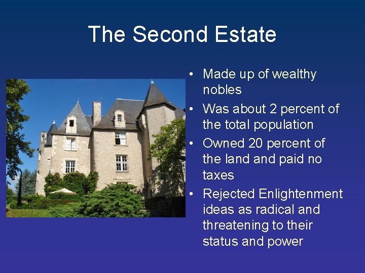 The Second Estate • Made up of wealthy nobles • Was about 2 percent