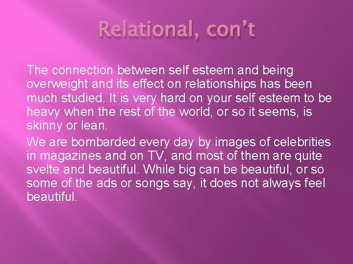 Relational, con’t The connection between self esteem and being overweight and its effect on