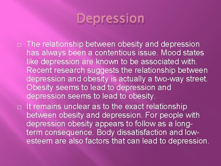 Depression � � The relationship between obesity and depression has always been a contentious