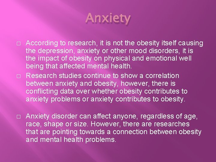 Anxiety � � � According to research, it is not the obesity itself causing