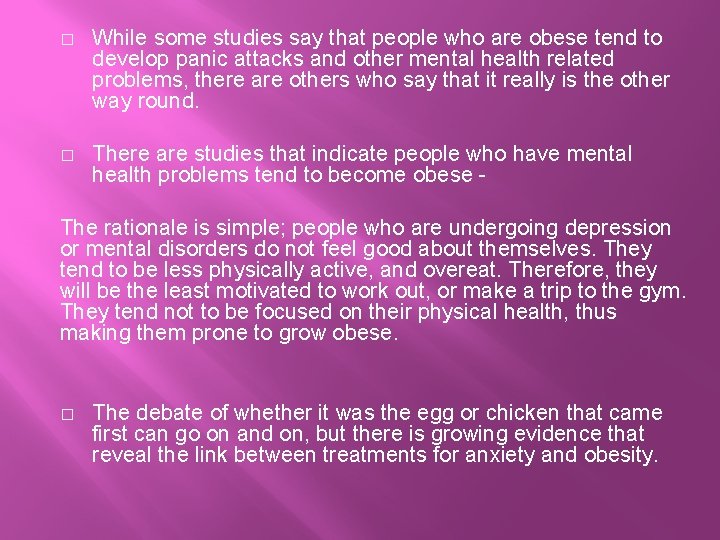 � While some studies say that people who are obese tend to develop panic