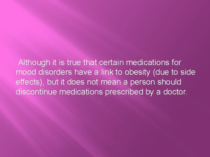 Although it is true that certain medications for mood disorders have a link to