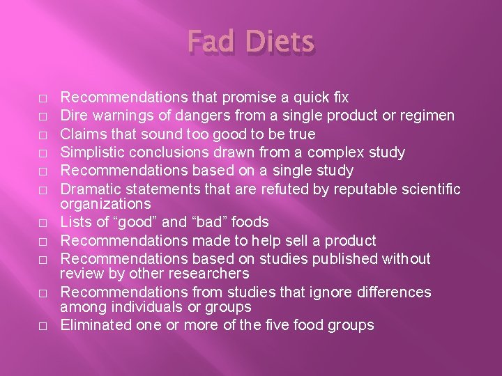 Fad Diets � � � Recommendations that promise a quick fix Dire warnings of