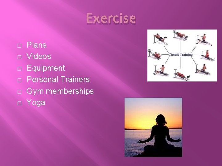 Exercise � � � Plans Videos Equipment Personal Trainers Gym memberships Yoga 