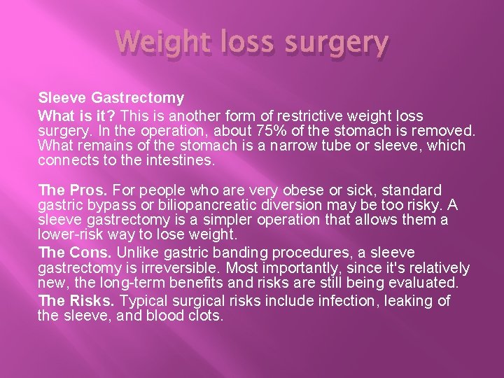 Weight loss surgery Sleeve Gastrectomy What is it? This is another form of restrictive