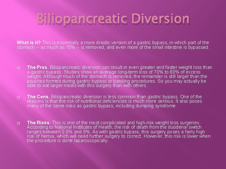 Biliopancreatic Diversion What is it? This is essentially a more drastic version of a