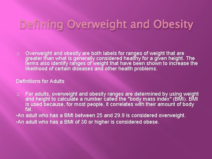 Defining Overweight and Obesity � Overweight and obesity are both labels for ranges of