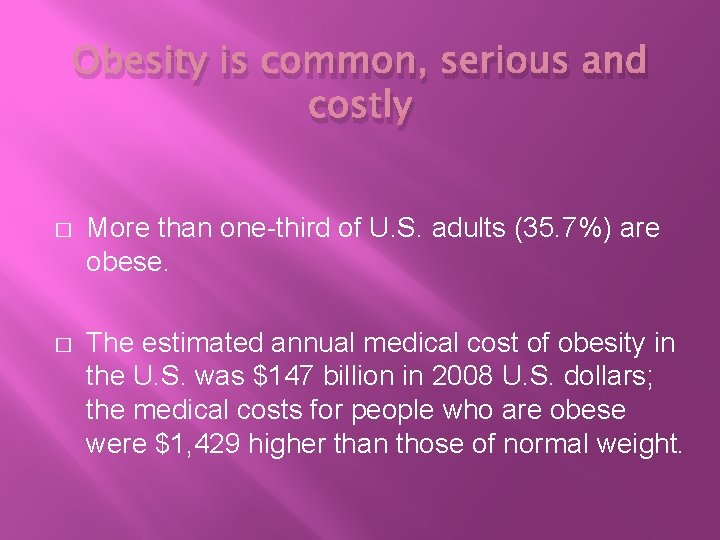 Obesity is common, serious and costly � More than one-third of U. S. adults