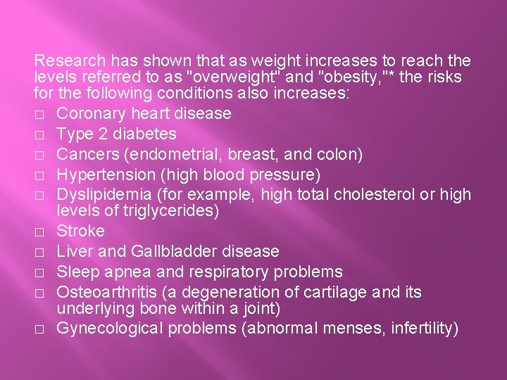Research has shown that as weight increases to reach the levels referred to as