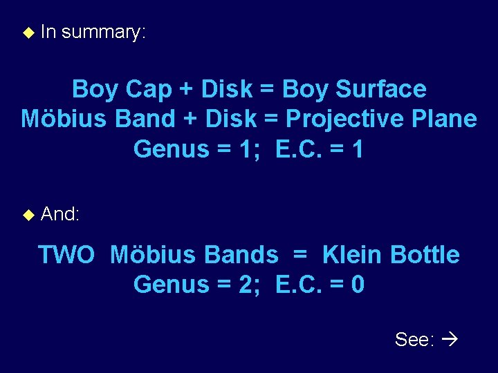 u In summary: Boy Cap + Disk = Boy Surface Mӧbius Band + Disk