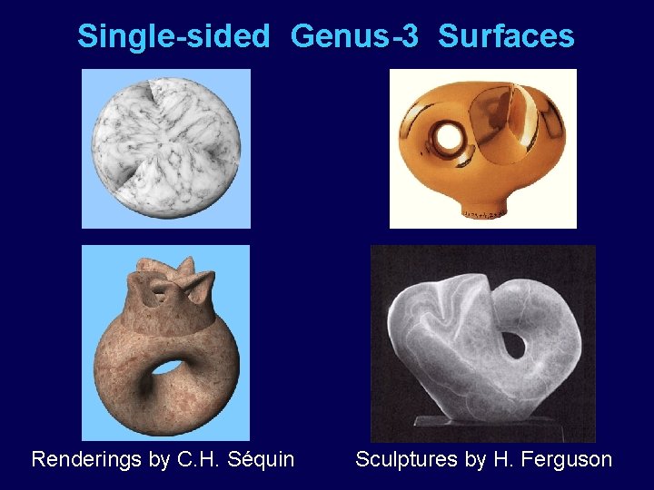 Single-sided Genus-3 Surfaces Renderings by C. H. Séquin Sculptures by H. Ferguson 