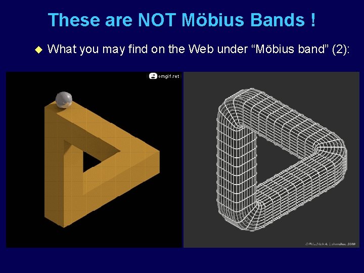 These are NOT Möbius Bands ! u What you may find on the Web