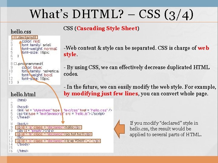 What’s DHTML? – CSS (3/4) hello. css CSS (Cascading Style Sheet) -Web content &
