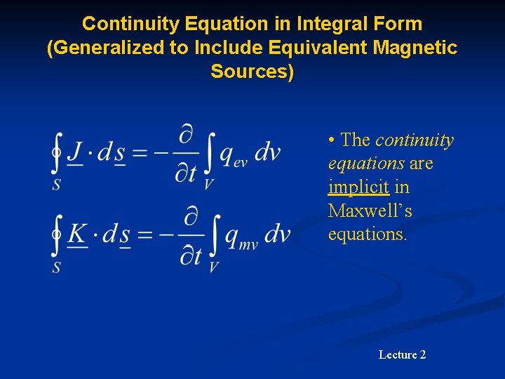 Continuity Equation in Integral Form (Generalized to Include Equivalent Magnetic Sources) • The continuity