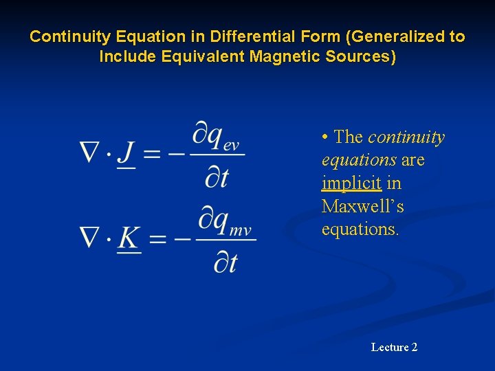 Continuity Equation in Differential Form (Generalized to Include Equivalent Magnetic Sources) • The continuity