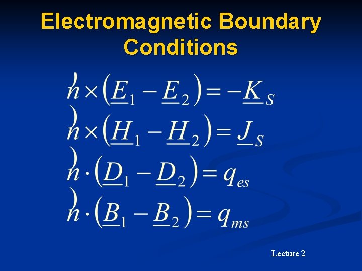Electromagnetic Boundary Conditions Lecture 2 