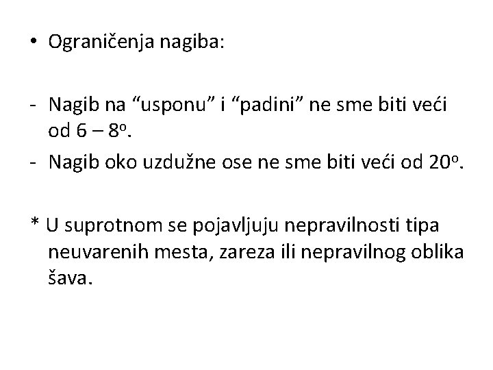  • Ograničenja nagiba: - Nagib na “usponu” i “padini” ne sme biti veći