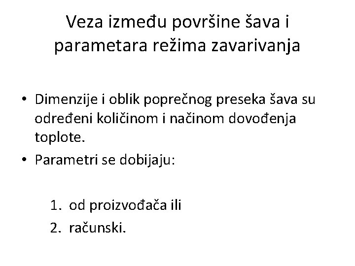 Veza između površine šava i parametara režima zavarivanja • Dimenzije i oblik poprečnog preseka