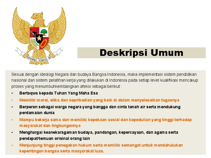 Deskripsi Umum Sesuai dengan ideologi Negara dan budaya Bangsa Indonesia, maka implementasi sistem pendidikan