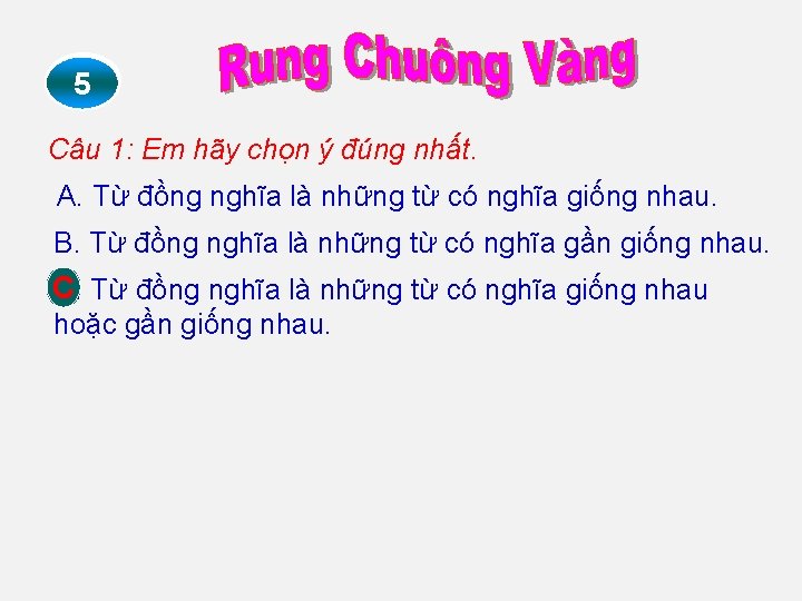 0 2 1 4 3 5 Câu 1: Em hãy chọn ý đúng nhất.