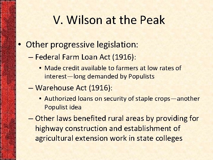 V. Wilson at the Peak • Other progressive legislation: – Federal Farm Loan Act