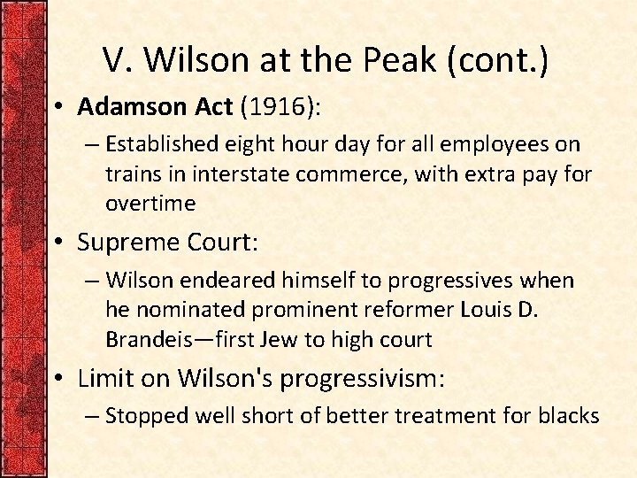 V. Wilson at the Peak (cont. ) • Adamson Act (1916): – Established eight