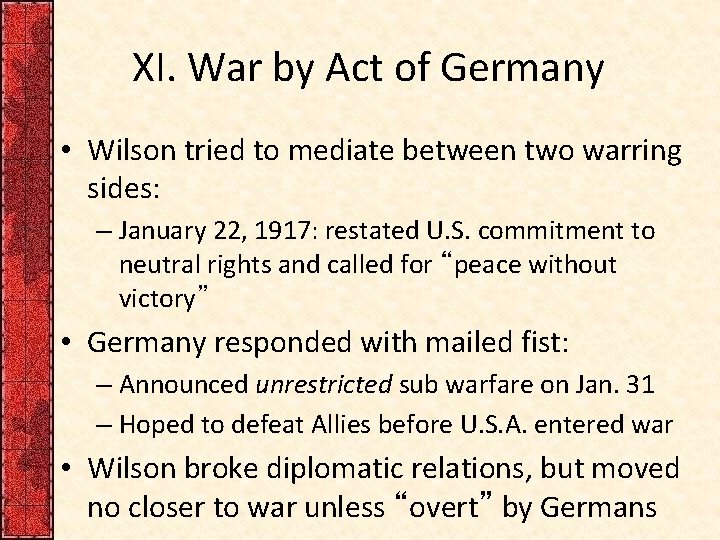 XI. War by Act of Germany • Wilson tried to mediate between two warring