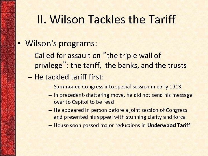 II. Wilson Tackles the Tariff • Wilson's programs: – Called for assault on “the