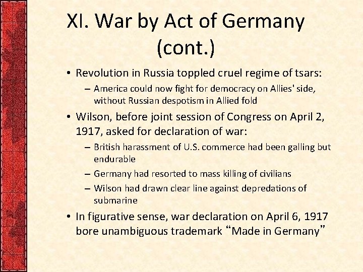 XI. War by Act of Germany (cont. ) • Revolution in Russia toppled cruel