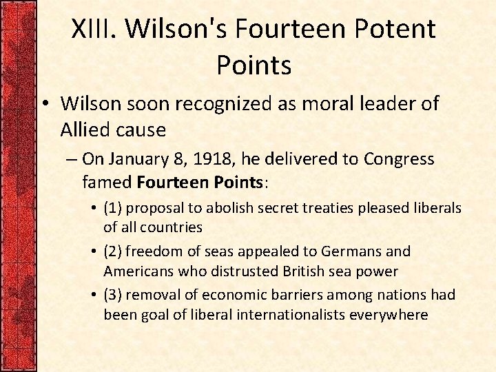 XIII. Wilson's Fourteen Potent Points • Wilson soon recognized as moral leader of Allied