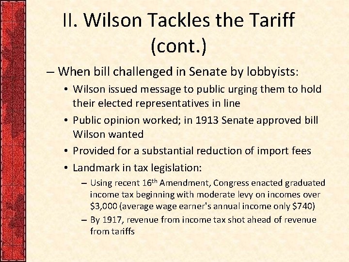 II. Wilson Tackles the Tariff (cont. ) – When bill challenged in Senate by