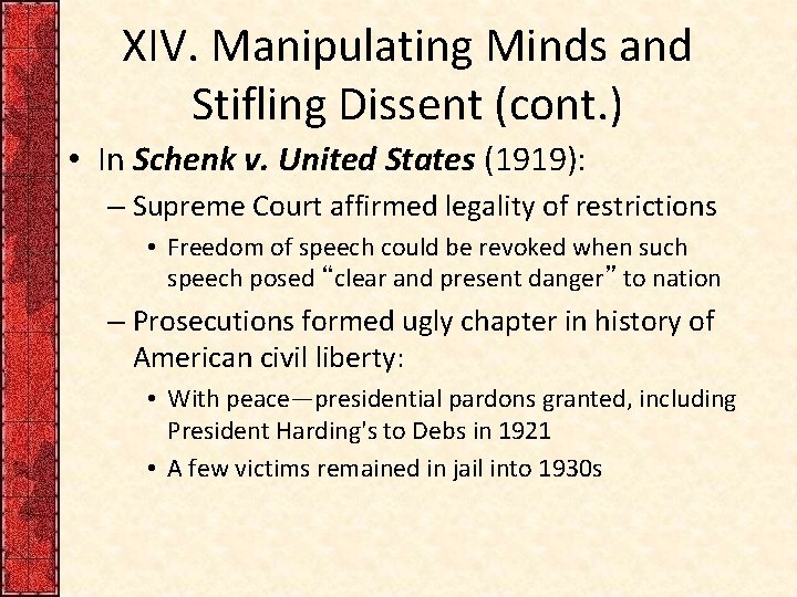 XIV. Manipulating Minds and Stifling Dissent (cont. ) • In Schenk v. United States