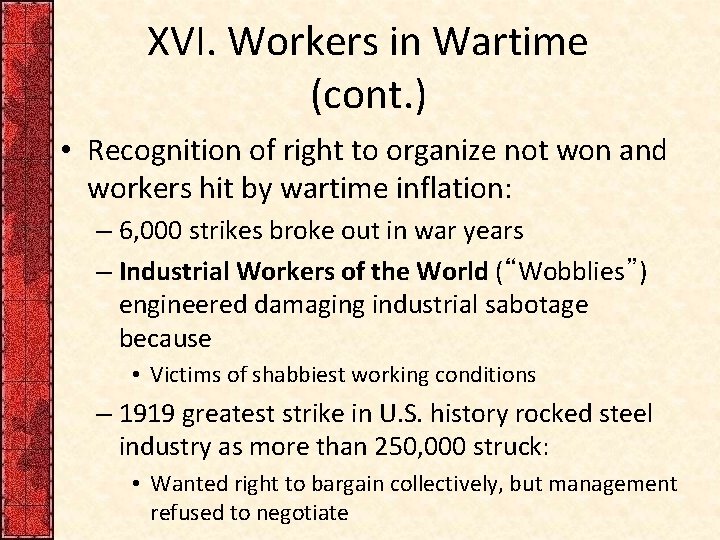 XVI. Workers in Wartime (cont. ) • Recognition of right to organize not won