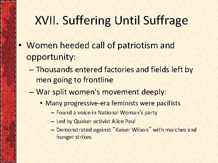 XVII. Suffering Until Suffrage • Women heeded call of patriotism and opportunity: – Thousands