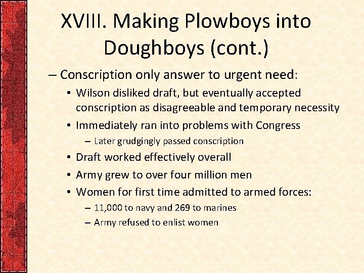 XVIII. Making Plowboys into Doughboys (cont. ) – Conscription only answer to urgent need: