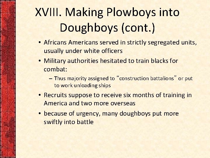 XVIII. Making Plowboys into Doughboys (cont. ) • Africans Americans served in strictly segregated