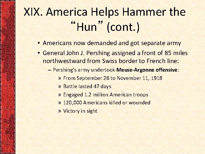 XIX. America Helps Hammer the “Hun” (cont. ) • Americans now demanded and got