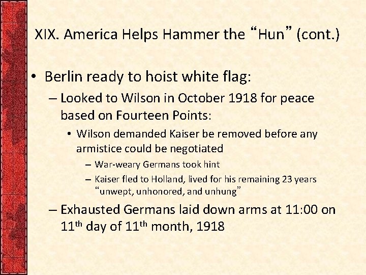 XIX. America Helps Hammer the “Hun” (cont. ) • Berlin ready to hoist white