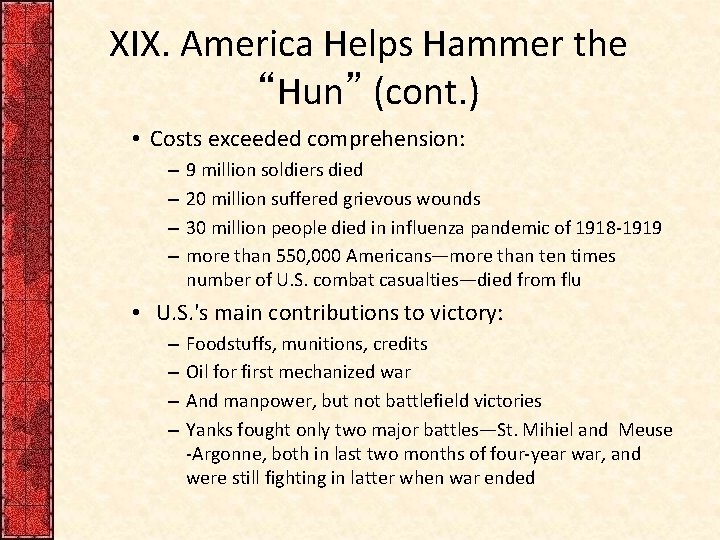 XIX. America Helps Hammer the “Hun” (cont. ) • Costs exceeded comprehension: – –