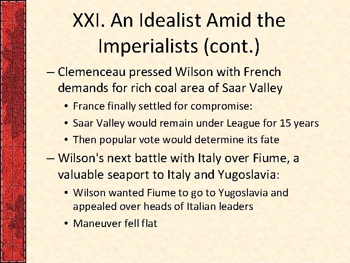 XXI. An Idealist Amid the Imperialists (cont. ) – Clemenceau pressed Wilson with French