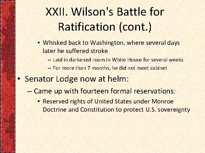 XXII. Wilson's Battle for Ratification (cont. ) • Whisked back to Washington, where several