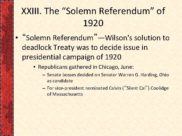 XXIII. The “Solemn Referendum” of 1920 • “Solemn Referendum”—Wilson's solution to deadlock Treaty was