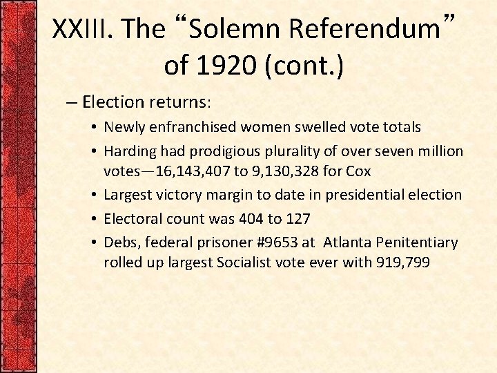 XXIII. The “Solemn Referendum” of 1920 (cont. ) – Election returns: • Newly enfranchised