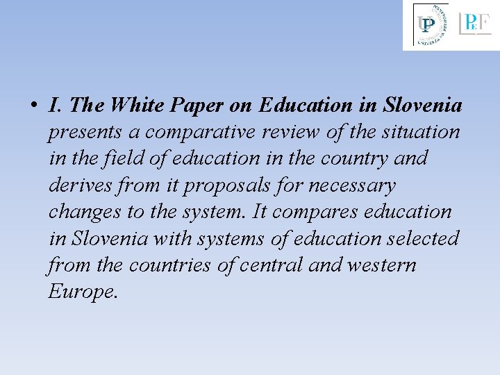  • I. The White Paper on Education in Slovenia presents a comparative review