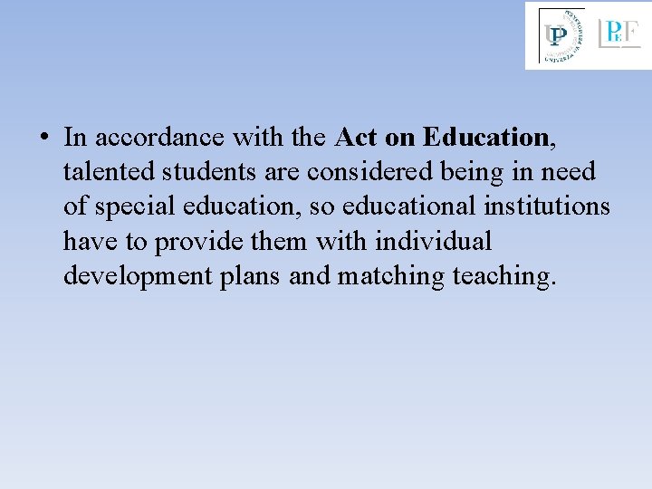  • In accordance with the Act on Education, talented students are considered being